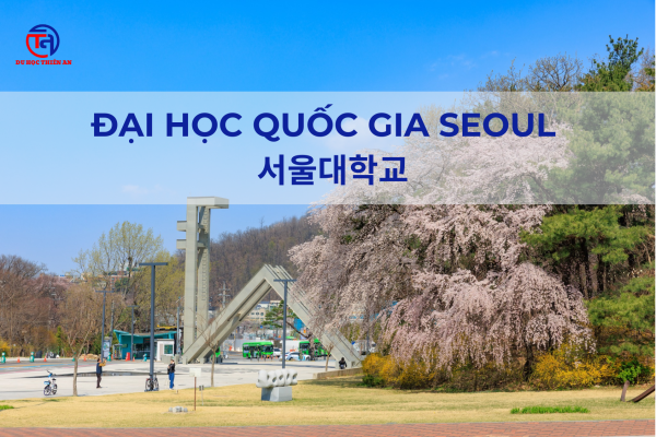 Đại học Quốc gia Seoul Seoul National University – SNU 서울대학교 DU HỌC THIÊN AN