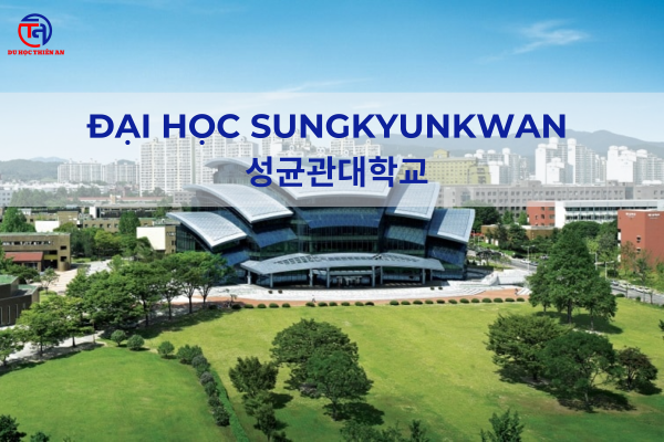 Đại học Sungkyunkwan DU HỌC THIÊN AN