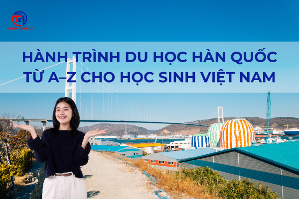 Hành Trình Du Học Hàn Quốc Từ A–Z Cho Học Sinh Việt Nam