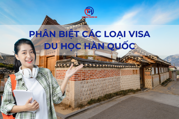PHÂN BIỆT CÁC LOẠI VISA DU HỌC HÀN QUỐC