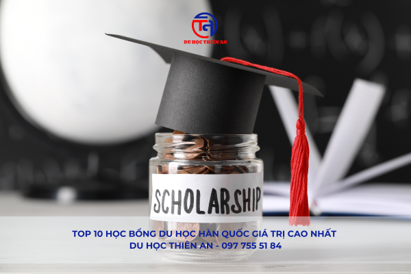 Top 10 học bổng du học Hàn Quốc giá trị cao nhất