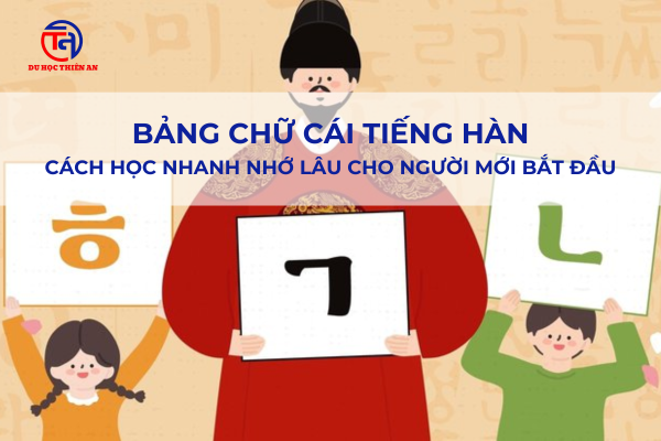 Bảng chữ cái tiếng Hàn – Cách học nhanh nhớ lâu cho người mới bắt đầu