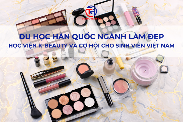Du học Hàn Quốc Ngành Làm đẹp – Học viện K-Beauty và cơ hội cho sinh viên Việt Nam (1)