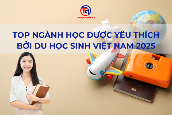Top Ngành Học Được Yêu Thích Bởi Du Học Sinh Việt Nam 2025